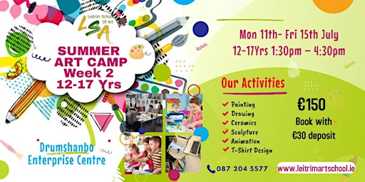 Summer Art Camp Week 2,12-17  Yrs. Mon 11th- Fri 15th July, 1:30pm-4:30pm