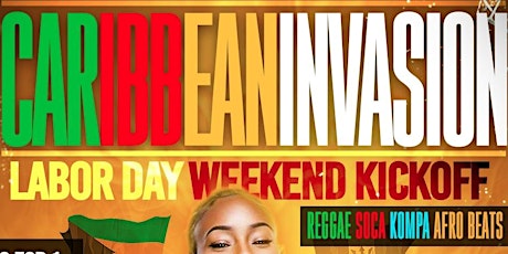 Caribbean invasion Reggae, Soca, Kompa and Afro Beats Labor Day weekend