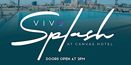 VIVO Splash: Sunday Pool Series at CANVAS Hotel Dallas