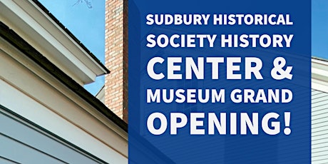 Sudbury Historical Society History Center and Museum Grand Opening Party!
