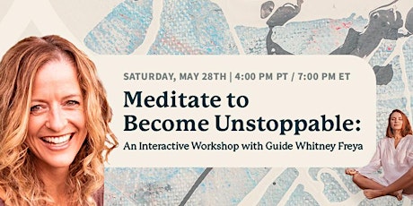 Meditate to Become Unstoppable: An Interactive Workshop tickets