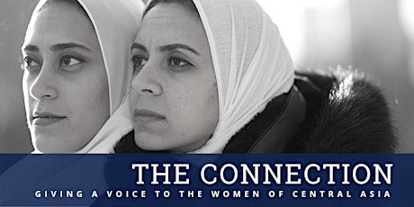 THE CONNECTION: Giving a Voice to the Women of Central Asia tickets