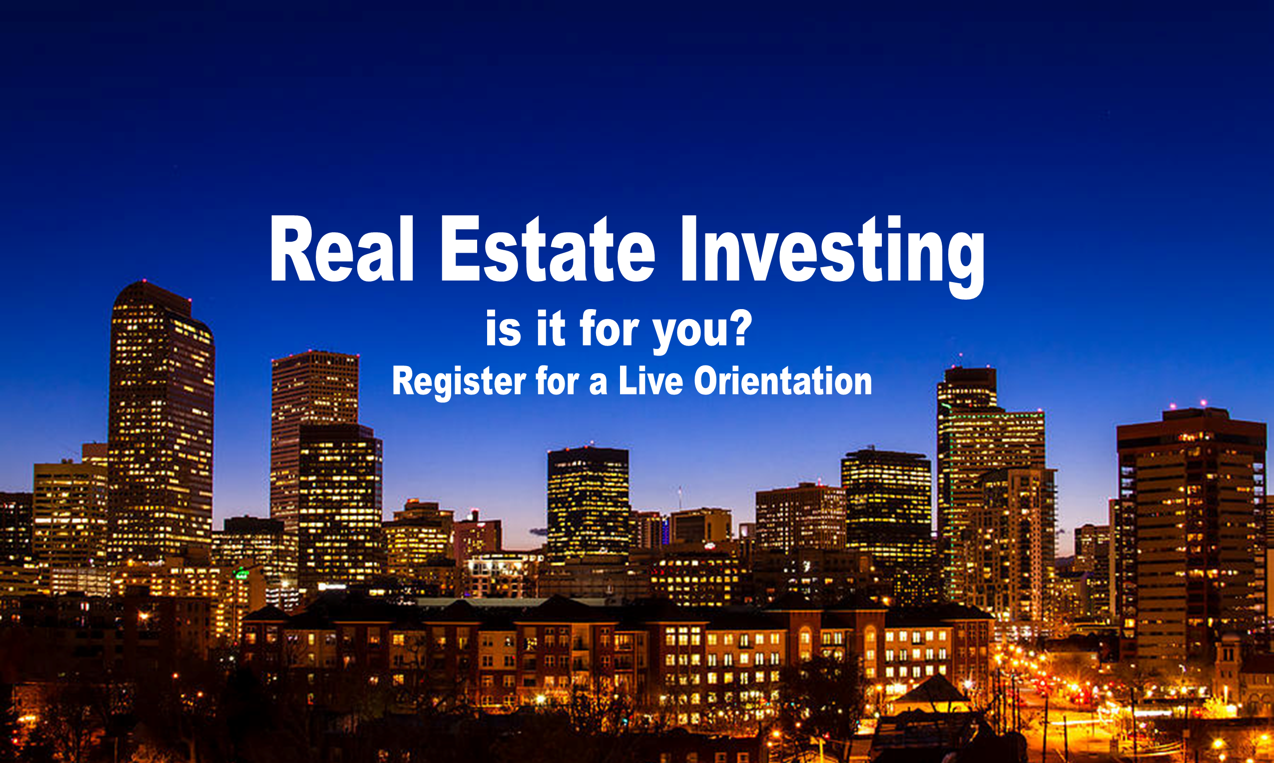 Denver CO - INVESTING IN REAL ESTATE - LIVE ORIENTATION