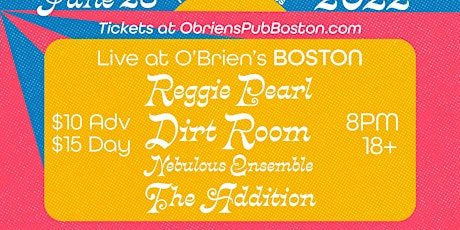 Dirt Room / Reggie Pearl  / Nebulous Ensemble / The Addition @ O'Brien's tickets