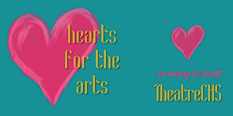 HEARTS FOR THE ARTS 2022 : TheatreCHS Community Celebration tickets
