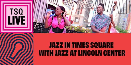 TSQ LIVE: Jazz in Times Square with Jazz at Lincoln Center tickets