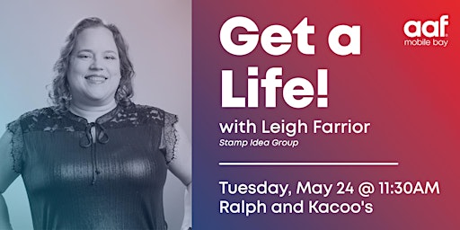 AAF Presents: "Get A Life!" with Leigh Farrior