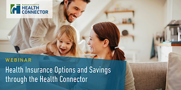 Health Insurance Options and Savings through the Health Connector (Webinar)