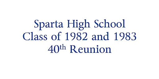 Sparta High School Class of 1982 and 1983 40th Reunion - September 10, 2022