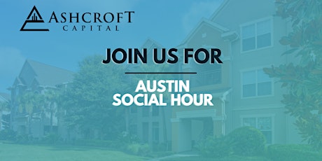 Austin Social Hour - Hosted by Ashcroft Capital tickets