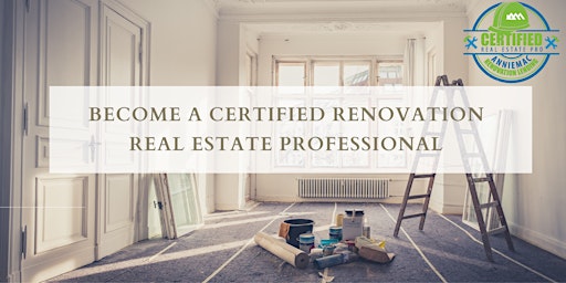 Become a Certified Renovation Real Estate Professional