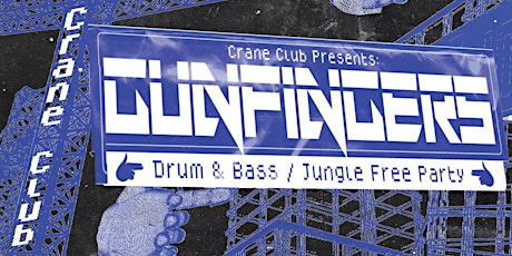 Crane Club Presents: GUNFINGERS [DnB & Jungle Free Party] primary image
