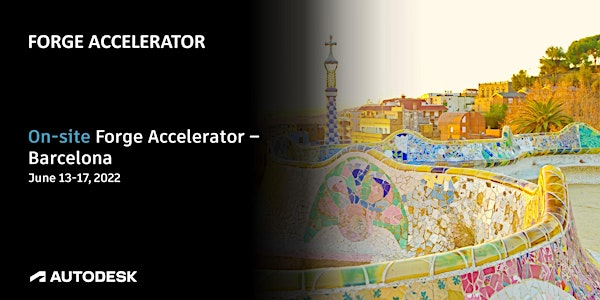 Autodesk Forge Accelerator ON-SITE: Barcelona (June 13-17th, 2022)