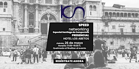 KCN Speed Networking Presencial Santiago de Compostela- 26 de mayo entradas