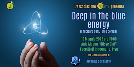 Deep in the blue energy - Il nucleare ieri, oggi e domani biglietti