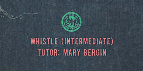 Whistle Workshop: Intermediate (Mary Bergin) tickets
