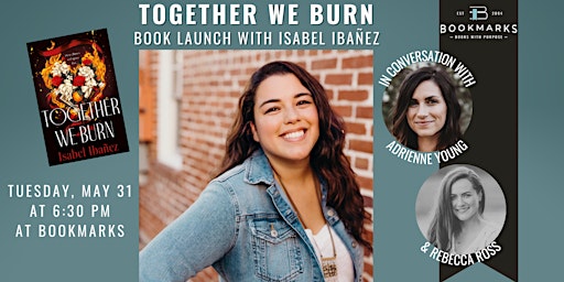 TOGETHER WE BURN Book Launch with Isabel Ibañez at Bookmarks