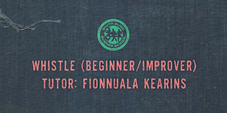 Whistle Workshop: Beginner/Improver (Fionnuala Kearins) tickets