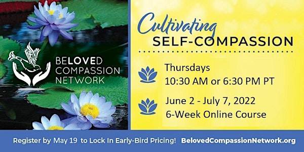 Cultivating Self-Compassion Online Course: 6:30 PM PT Session