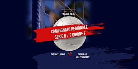 Immagine principale di SERIE D/F  PNEUMAX LURANO - PROMOBALL VOLLEY ACADEMY 