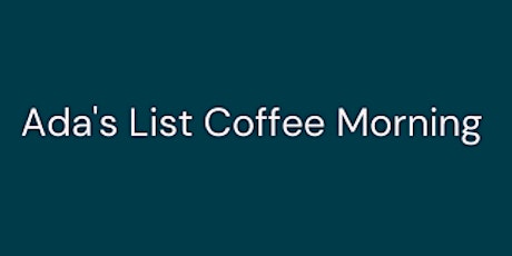 Ada's List Coffee Morning - Spreadsheets shouldn’t be scary -Laura Gemmell primary image