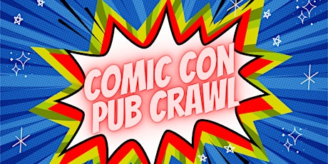 4th  Annual Comic Con Pub Crawl tickets