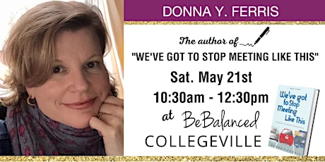 Meet Donna Ferris, Local Author of "We've Got To Stop Meeting Like This." tickets