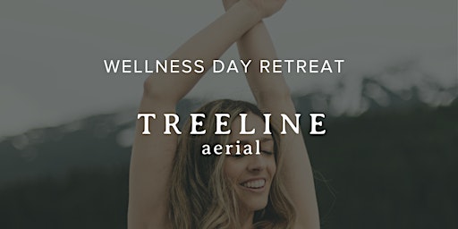 Wellness Retreat with Treeline Aerial + Aika Spa - 1pm - Early Bird