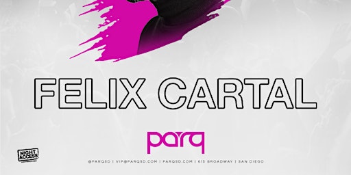 Night Access Presents Felix Cartel @ Parq • 5/20 • Guestlist Link