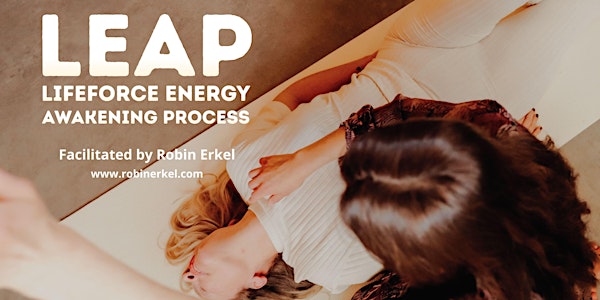 LEAP Lifeforce Energy Awakening Process - UTRECHT with Robin Erkel