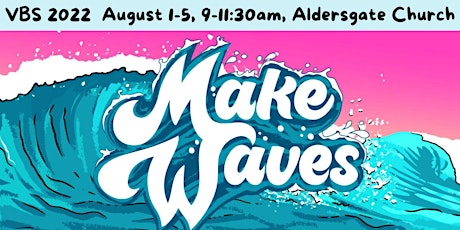 VBS 2022--"MAKE WAVES" & have tons of fun as we learn about Jesus! tickets