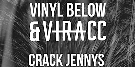 Vinyl Below & Viracc // Crack Jennys tickets