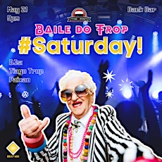 Baile do Trop #Saturday! tickets