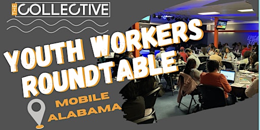 The Collective Youth Workers Roundtable - Mobile AL