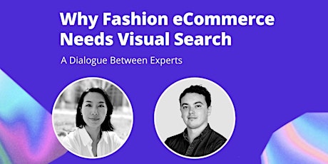 Why Fashion eCommerce Needs Visual Search? A Dialogue Between Experts tickets