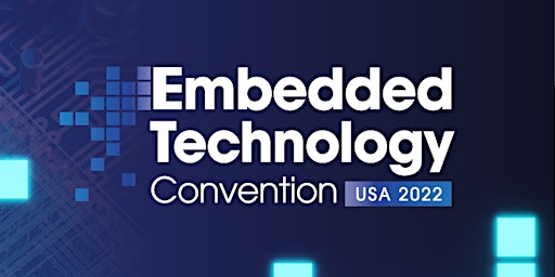 Embedded Technology Convention USA 2022