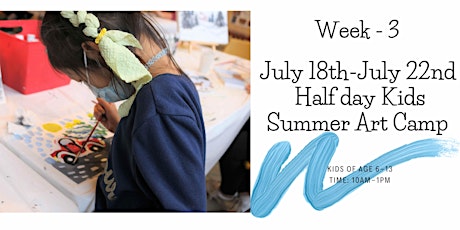 July 18th-July 22nd Half Day Kids Summer Art Camp Ages: 6 -13 tickets