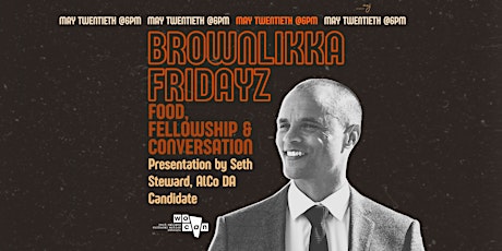 Brownlikka Fridayz - a Conversation w/ Seth Steward, AlCo DA Candidate