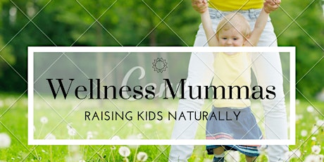 Wellness Mummas - Raising Kids Naturally primary image