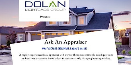 Ask An Appraiser - Presented By The Dolan Mortgage Group tickets
