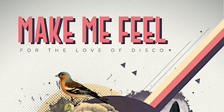 For The Love of Disco Presents: Make Me Feel  Vol.1 tickets