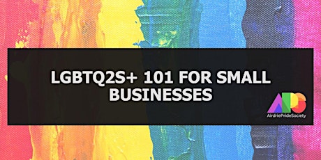 2SLGBTQ+ 101 for small businesses! tickets