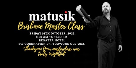 Matusik Brisbane Master Class : Friday 14th October 2022