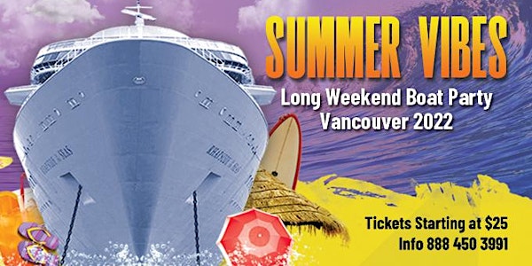Summer Vibes Long Weekend Boat Party Vancouver 2022 | Tickets Start at $25