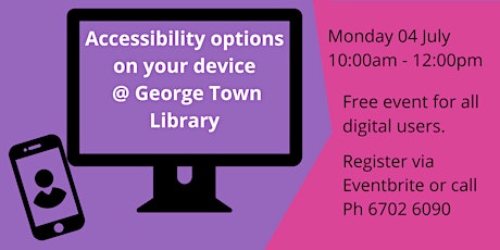 Exploring Accessibility options on your device @ George Town Library tickets