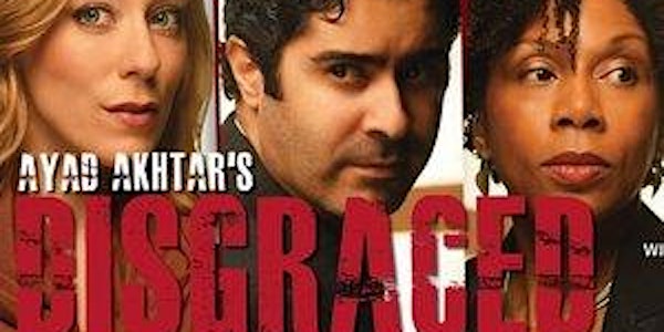 Disgraced: Pulitzer Prize Winning Drama from Columbia Alum Ayad Akhtar (School of the Arts Film, '02)