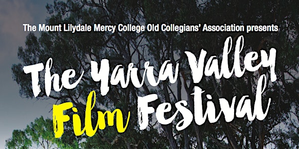 2017 Yarra Valley Film Festival - For 2018 Tickets go to www.YVFF2018.eventbrite.com.au