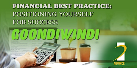 FINANCIAL BEST PRACTICE: POSITIONING YOURSELF FOR SUCCESS  - GOONDIWINDI tickets