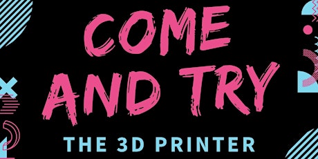 Come and Try... The 3D Printer - Woodcroft Library