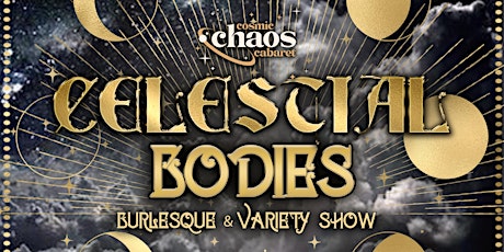 Cosmic Chaos Cabaret presents: “Celestial Bodies” tickets